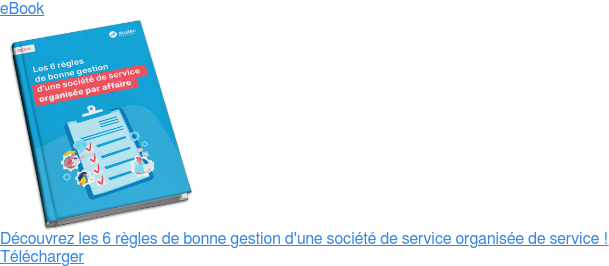 Téléchargez gratuitement notre ebook : Les 7 règles de bonne gestion d'une société de service